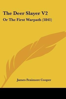 The Deer Slayer V2(English, Paperback, Cooper James Fenimore)
