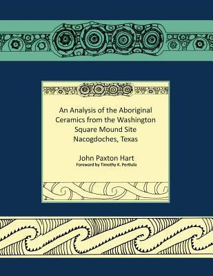 An Analysis of the Aboriginal Ceramics from the Washington Square Mound Site(English, Paperback, Hart John Paxton)