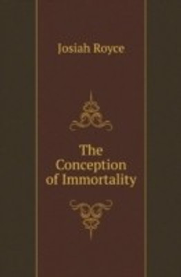 The Conception of Immortality(English, Paperback, Royce Josiah)