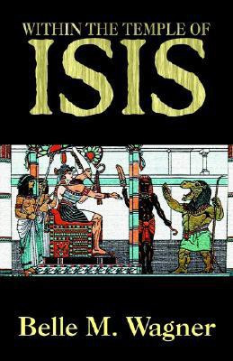 Within the Temple of Isis(English, Paperback, Wagner Belle M)