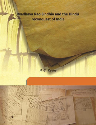 Madhava Rao Sindhia And The Hindú Reconquest Of India(English, Hardcover, H. G. Keene)