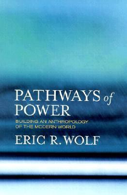 Pathways of Power(English, Paperback, Wolf Eric R.)