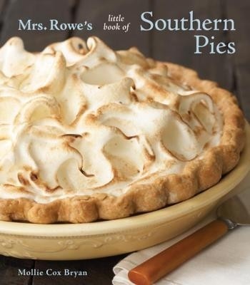 Mrs. Rowe's Little Book of Southern Pies(English, Electronic book text, Mollie Cox Bryan)