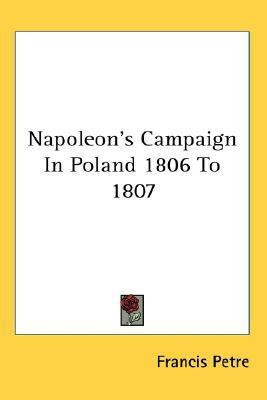 Napoleon's Campaign In Poland 1806 To 1807(English, Paperback, Petre Francis)