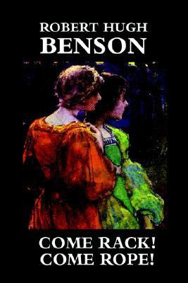 Come Rack! Come Rope!(English, Hardcover, Benson Robert Hugh Msgr)