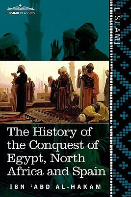 The History of the Conquest of Egypt, North Africa and Spain(English, Paperback, Al-Hakam Ibn 'Abd)