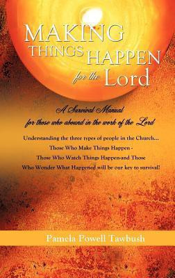 MAKING THINGS HAPPEN For The Lord(English, Hardcover, Tawbush Pamela Powell)