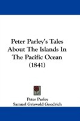 Peter Parley's Tales About The Islands In The Pacific Ocean (1841)(English, Paperback, Parley Peter)