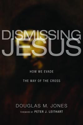 Dismissing Jesus(English, Paperback, Jones Douglas M.)