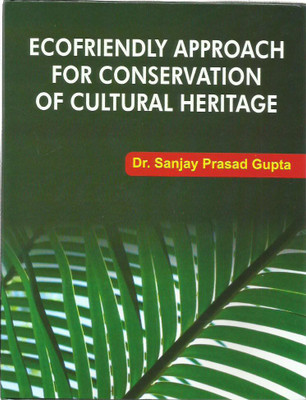 ECOFRIENDLY APPROACH FOR CONSERVATION OF CULTURAL HERITAGE(English, Hardcover, S P GUPTA)