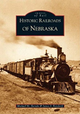 Historic Railroads of Nebraska( Series - Images of Rail )(English, Paperback, James J. Reisdorff, Michael M. Bartels)