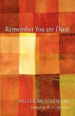 Remember You Are Dust(English, Paperback, Brueggemann Walter)