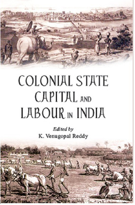 Colonial State Capital And Labour In India(Others, Hardcover, K. Venugopal Reddy)