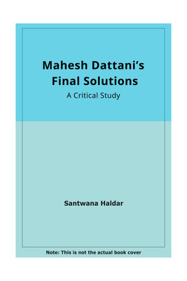 Mahesh Dattani`s Final Solutions: A Critical Study(English, Hardcover, Santwana Haldar)
