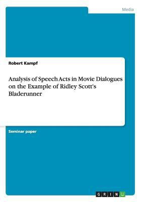 Analysis of Speech Acts in Movie Dialogues on the Example of Ridley Scott's Bladerunner(English, Paperback, Kampf Robert)