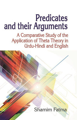 PREDICATES AND THEIR ARGUMENTS: A Comparative Study of the Application of Theta Theory in Urdu-Hindi and English(English, Hardcover, Shamim Fatma)