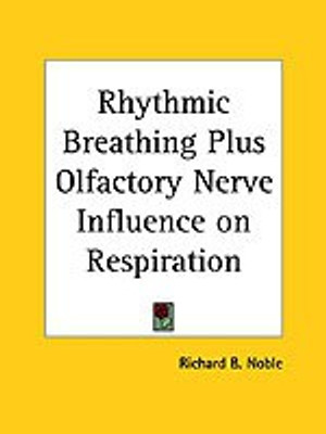 Rhythmic Breathing Plus Olfactory Nerve Influence on Respiration (1908)(English, Paperback, Noble Richard B.)