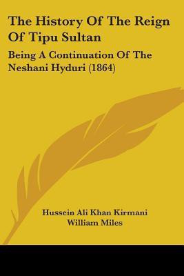 The History Of The Reign Of Tipu Sultan(English, Paperback, Kirmani Hussein Ali Khan)