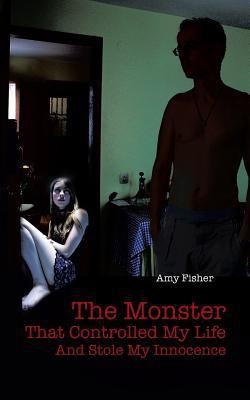 The Monster That Controlled My Life and Stole My Innocence(English, Paperback, Fisher Amy)