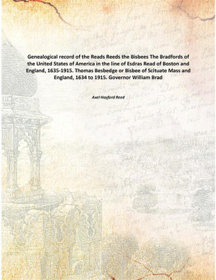 Genealogical record of the Reads Reeds the Bisbees The Bradfords of the United States of America in the line of Esdras Read of B(English, Paperback, Axel Hayford Reed)