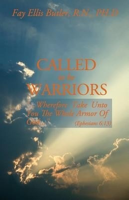 Called to Be Warriors(English, Paperback, Butler Phd Fay Ellis RN)