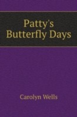 Patty's Butterfly Days(English, Paperback, Wells Carolyn)