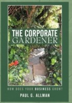The Corporate Gardener(English, Hardcover, Allman Paul G)