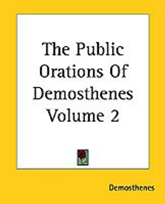 The Public Orations Of Demosthenes Volume 2(English, Paperback, Demosthenes)