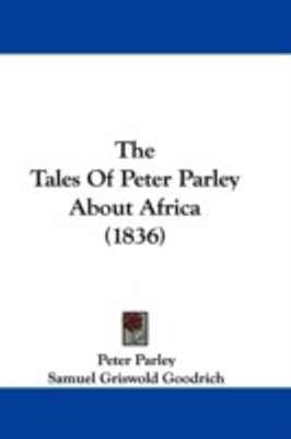 The Tales Of Peter Parley About Africa (1836)(English, Paperback, Parley Peter)