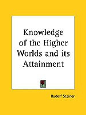 Knowledge of the Higher Worlds and Its Attainment(English, Paperback, Steiner Rudolf)