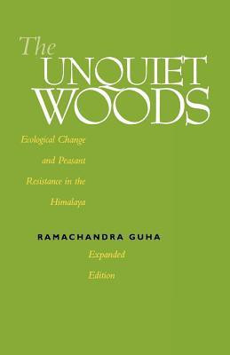 The Unquiet Woods  - Ecological Change and Peasant Resistance in the Himalaya Rev ed Edition(English, Paperback, Guha Ramachandra)