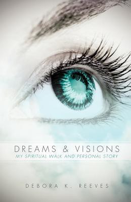 Dreams and Visions(English, Paperback, Reeves Debora K)