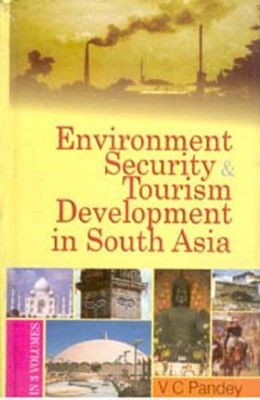 Environment, Security and Tourism In South Asia (Tourism Development in South Asia), 3rd Vol.(English, Hardcover, V. C. Pandey)