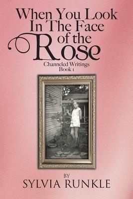 When You Look In The Face of the Rose(English, Paperback, Runkle Sylvia)