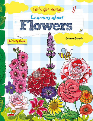 Let's Get Active: Learning About Flowers(English, Paperback, Ganguly Swayam)