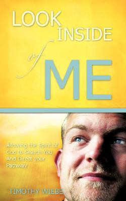 Look Inside of Me!(English, Paperback, Wiebe Timothy)