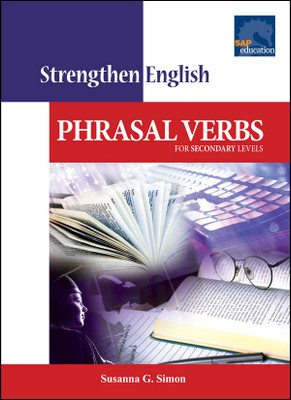 Strengthen English Phrasal Verbs For Secondary Levels(English, Paperback, Susanna G. Simon)