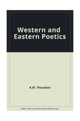 Western and eastern poetics: A comparative study of reader response in I.A. Richards and Abhinavagupta(English, Hardcover, K. M. Tharakan)