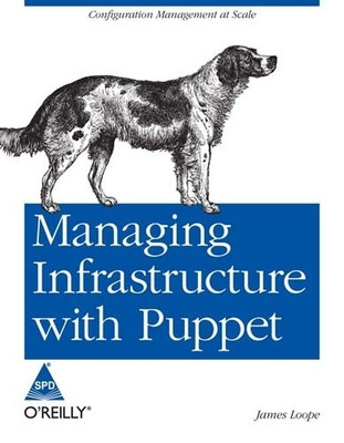 Managing Infrastructure with Puppet:Configuration Management at Scale(English, Paperback, Loope James)