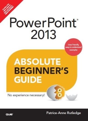 PowerPoint 2013  - Absolute Beginner's Guide 1st  Edition(English, Paperback, Patrice-Anne Rutledge)