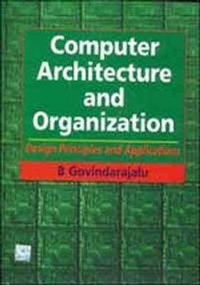 Computer Architecture and Organization  - Design Principles and Applications 1st Edition(English, Hardcover, B. Govindarajalu)