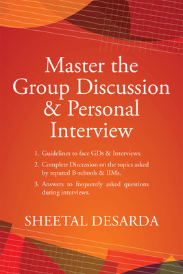 Master the Group Discussion & Personal Interview  - Complete Discussion on the topics asked by reputed B-schools & IIMs(English, Paperback, Sheetal Desarda)