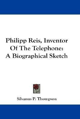 Philipp Reis, Inventor Of The Telephone(English, Paperback, Thompson Silvanus P)