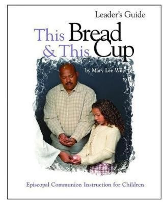 This Bread and This Cup Leaders Guide(English, Book, Wile Mary Lee)