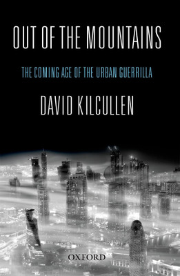 Out of the Mountains  - The Coming Age of the Urban Guerrilla(English, Hardcover, David Kilcullen)