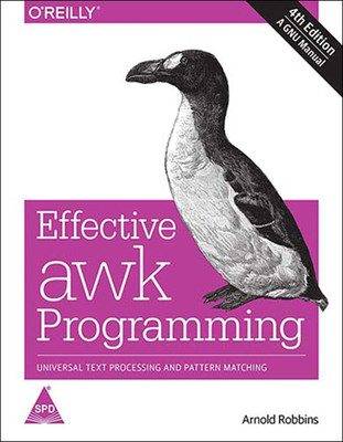 Effective awk Programming, 4th Edition(English, Paperback, Arnold Robbins)