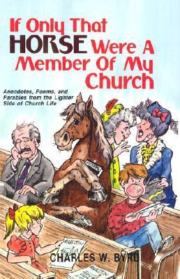 If Only That Horse Were a Member of My Church(English, Paperback, Byrd Charles W.)
