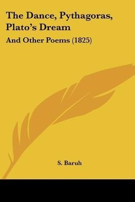 The Dance, Pythagoras, Plato's Dream(English, Paperback, Baruh S.)