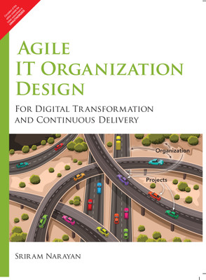 Agile IT Organization Design : For Digital Transformation and Continuous Delivery 1 Edition(English, Paperback, Sriram Narayan)