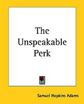 The Unspeakable Perk(English, Paperback, Adams Samuel Hopkins)